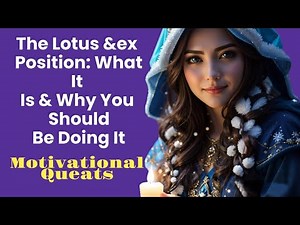 The Lotus Sex Position: What It Is & Why You Should Be Doing It.#motivation vidio#&ex life