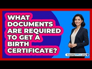 What Documents Are Required To Get A Birth Certificate?