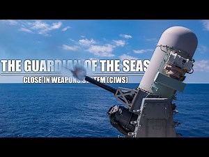 The Guardian of the Seas: Close-In Weapons System (CIWS)