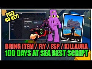 100 Days At Sea Script Hack No Key | Auto Farm, Bring Item, Fly, Esp, Auto Chest | Mobile & Pc