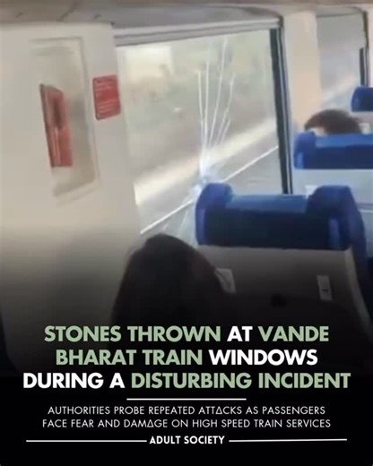 THE ADULT SOCIETY on Instagram: "Stones were thrown again at Vande Bharat train windows, raising safety concerns for passengers. Such attacks cause fear, damage public property, and delay services. Authorities must act fast to stop repeat incidents and protect travelers. Public cooperation matters to keep trains safe and reliable. Action is urgent. #TrainSafety #PublicProperty #VandeBharat"