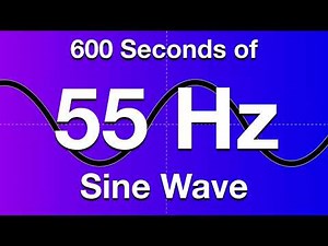 55Hz Sine Wave Test Tone - 600 Seconds (10 Minutes)