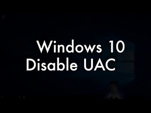 Windows 10 Disable UAC Tutorial