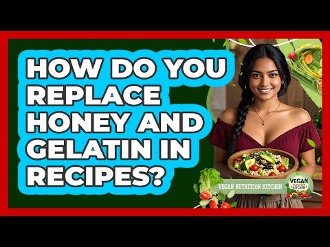 How Do You Replace Honey And Gelatin In Recipes?