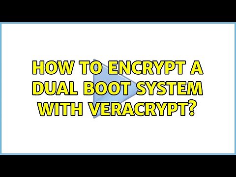 How to encrypt a dual boot system with Veracrypt? (3 Solutions!!)