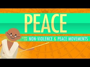 Nonviolence and Peace Movements: Crash Course World History 228 Video Lecture | A Complete Guide to World History : 2 - World Knowledge