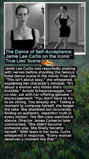 The Dance of Self-Acceptance: Jamie Lee Curtis on the Iconic 'True Lies' Scene