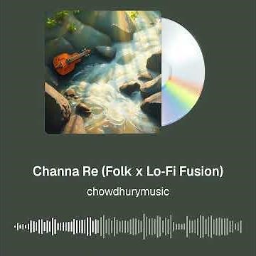 Channa Re Folk x Lo‑Fi Fusion | Bengali Folk 2025: Ancient Melodies, Modern Soul