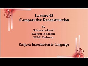 Lecture#03: Comparative Reconstructions (Historical Linguistics)