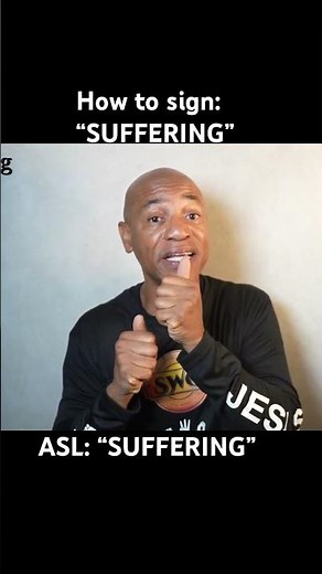 How to sign: “SUFFERING” in ASL