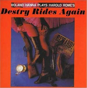 Roland Hanna - Roland Hanna Plays Harold Rome's "Destry Rides Again"