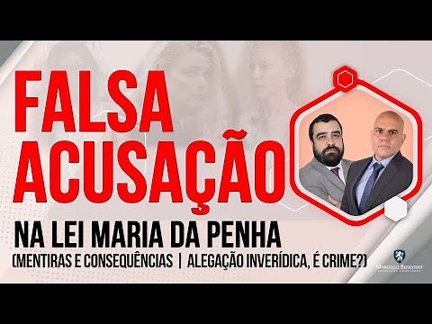 🔴 FALSA ACUSAÇÃO NA LEI MARIA DA PENHA (MENTIRAS | CONSEQUÊNCIAS | CRIME)