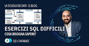 Esercizi difficili di SQL: quali sono e come affrontarli