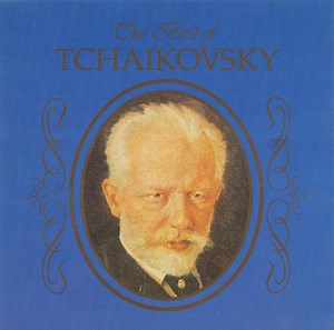 Tchaikovsky - The Best Of Tchaikovsky