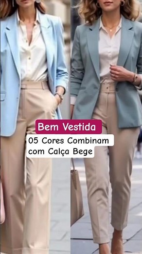 5 Cores que Combinam com Calça Bege #bemvestida #moda #look