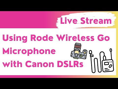 Using Rode Wireless Go Microphone with Canon DSLRs