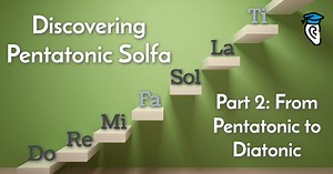Discovering Pentatonic Solfa: From Pentatonic to Diatonic - Musical U