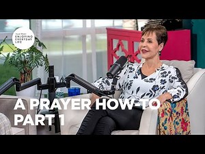 A Prayer How-To - Part 1 | Joyce Meyer | Enjoying Everyday Life Teaching Moments