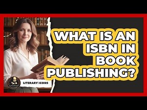What Is An ISBN In Book Publishing? - Literary Icons