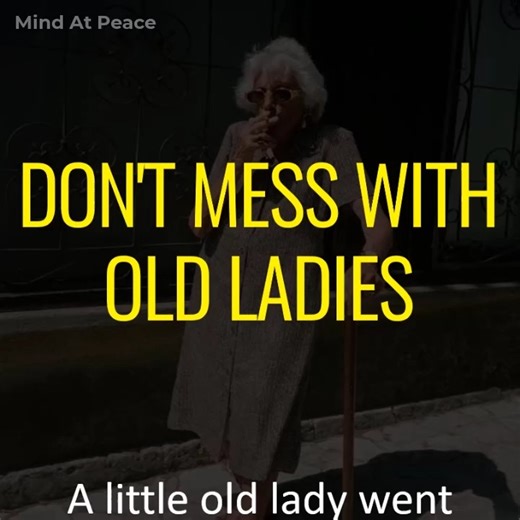 6.2M views · 189K reactions | DON'T MESS WITH OLD LADIES | Mind At Peace | Facebook