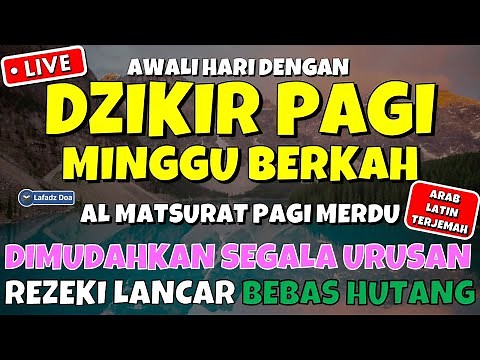 Dzikir Pagi Pembuka Rezeki Hari MINGGU BERKAH | Doa Penarik Rezeki dari Segala Penjuru | ZIKIR AHAD