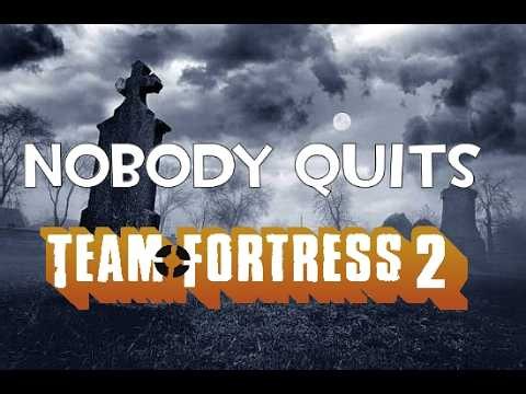 Nobody "Quits" Team Fortress 2