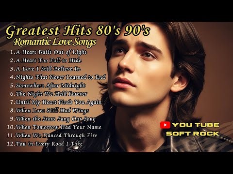 Best Soft Rock Romantic Classics – 70s 80s 90s