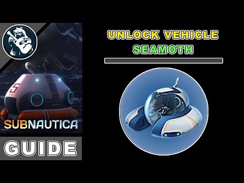 Vehicles Guide Subnautica Seamoth Fragments Location & Utility