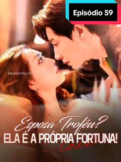 EP 59 | Esposa Troféu? Ela É A Própria Fortuna! #minidrama #miniseries #novelas #viral