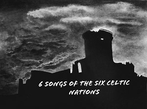 Six Songs From the Six Celtic Nations