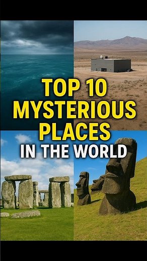 Top 10 Mysterious Places In The World