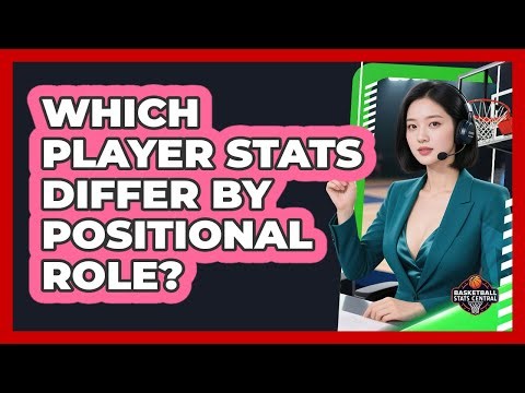 Which Player Stats Differ By Positional Role?