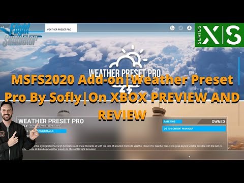 MSFS2020 Add-on: Weather Preset Pro By Sofly | On XBOX Preview And Review!