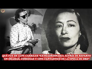 QUÉ FUE DE... LUPE CARRILES ACTRIZ DE REPARTO EN DRAMAS, COMEDIAS Y CINE FANTÁSTICO DE LA ÉPOCA DE 🥇