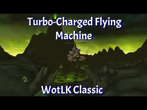 Flying Machine and Turbo-Charged Flying Machine--WotLK Classic