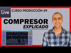 Curso Ableton Live - 9. Todo sobre Compresión (Tutorial Español)
