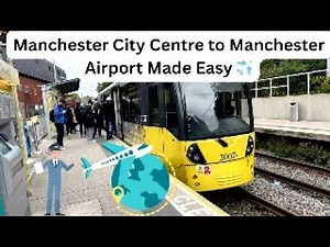 Manchester City To Airport ✈️ Tram Route Made Easy