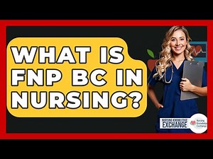 What Is FNP BC In Nursing? - Nursing Knowledge Exchange