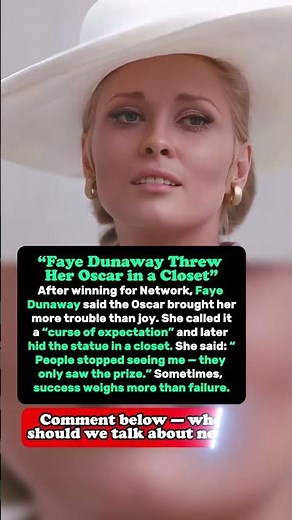 Faye Dunaway Threw Her Oscar in a Closet
