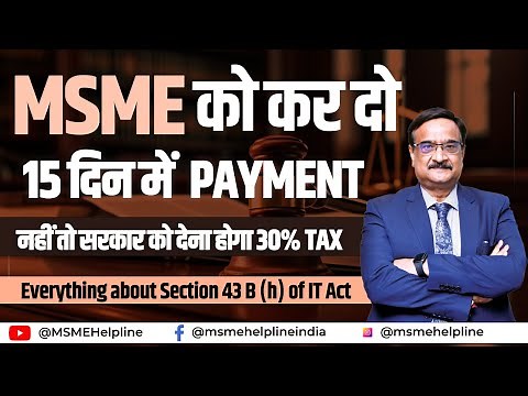 Complete details of Section 43 B (h) of Income Tax Act on Timely Payment to MSMEs.