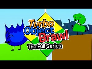 Turbo Object Brawl - The Full Series!