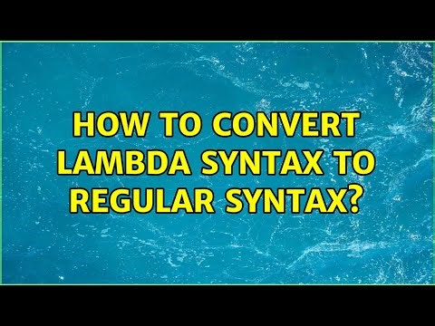 How to convert lambda syntax to regular syntax? (2 Solutions!!)