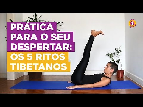 Prática para o seu despertar: os 5 ritos tibetanos
