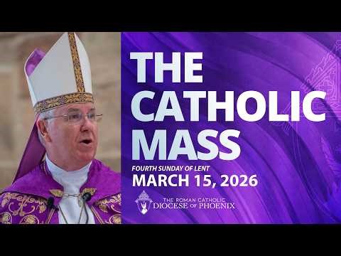 The Catholic Sunday Mass for March 15th 2026 - 4th Sunday of Lent
