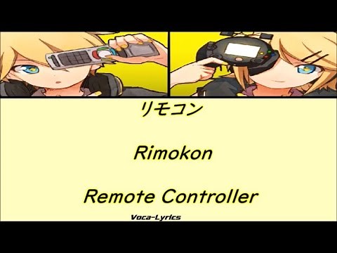 [VOCALOID] Kagamine Rin & Len Remote Controller [Japanese Romanji English Lyrics]