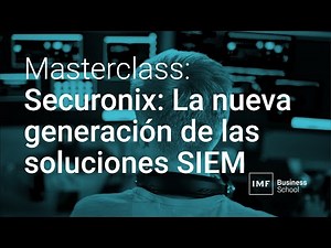 MASTERCLASS: 'Securonix: La nueva generación de las soluciones SIEM'