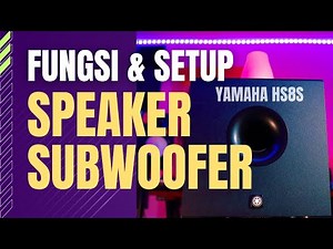 Speaker SUBWOOFER, Cara Pasang dan Fitur-fiturnya | Mini-Review YAMAHA HS8S (Sub)