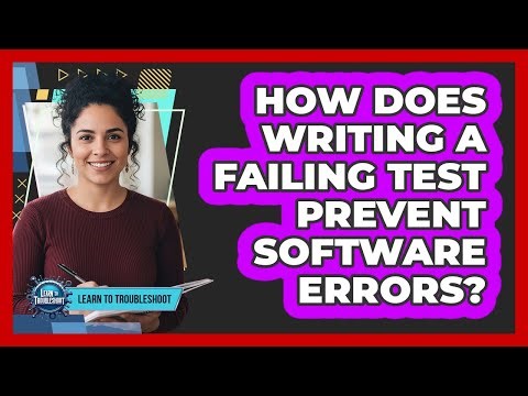 How Does Writing a Failing Test Prevent Software Errors?