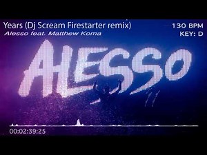 Alesso feat. Matthew Koma - Years (Dj Scream Firestarter remix)