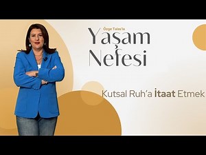 Kutsal Ruh'a İtaat Etmek - Özge Talas | Yaşam Nefesi
